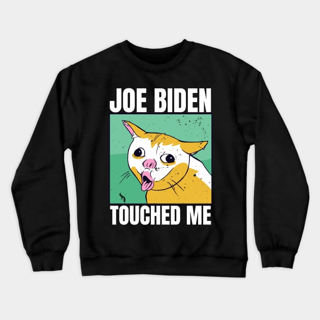 joe biden touched me Crewneck Sweatshirt by RayaneDesigns